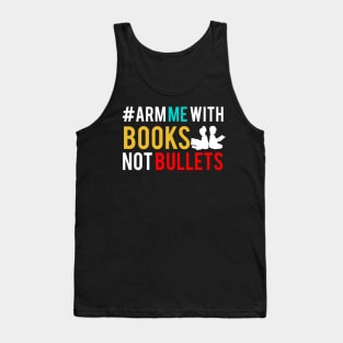 Arm Me With Books not Bullets Tank Top